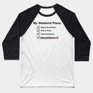My Weekend Plans - Station19 (Black Text) Baseball T-Shirt